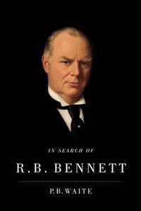 bokomslag In Search of R.B. Bennett