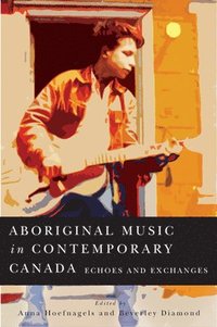 bokomslag Aboriginal Music in Contemporary Canada: Volume 66
