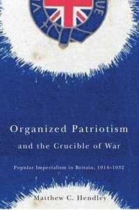 bokomslag Organized Patriotism and the Crucible of War