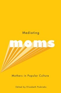 bokomslag Mediating Moms