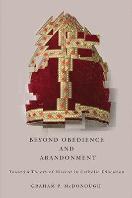 Graham P. McDonough - Beyond Obedience and Abandonment, Inbunden