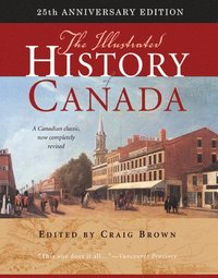 bokomslag The Illustrated History of Canada: Volume 226