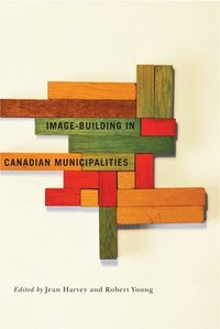bokomslag Image-building in Canadian Municipalities: Volume 4