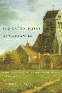 bokomslag The Catholicisms of Coutances: Volume 2