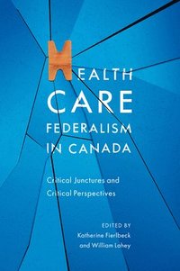bokomslag Health Care Federalism in Canada