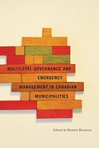 bokomslag Multilevel Governance and Emergency Management in Canadian Municipalities: Volume 6
