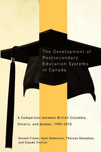 Donald Fisher, Kjell Rubenson, Theresa Shanahan, Claude Trottier - Development of Postsecondary Education Systems in Canada, Inbunden