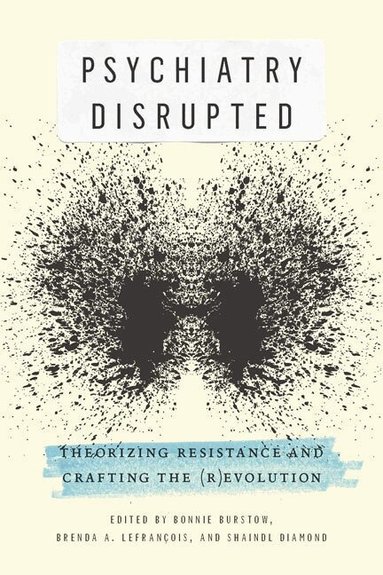 Bonnie Burstow, Brenda A. LeFrançois, Shaindl Diamond, Bonnie Burstow - Psychiatry Disrupted, Häftad