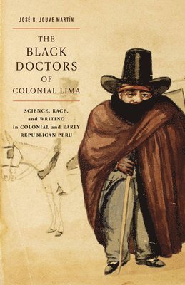 bokomslag The Black Doctors of Colonial Lima: Volume 41