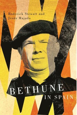 Roderick Stewart, Jesús Majada - Bethune in Spain, Inbunden