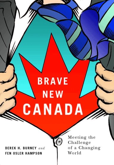 Derek H. Burney, Fen Osler Hampson - Brave New Canada, Inbunden