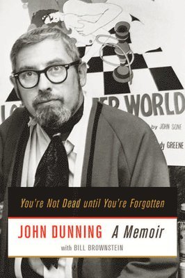 John Dunning, Bill Brownstein - You're Not Dead Until You're Forgotten, Inbunden
