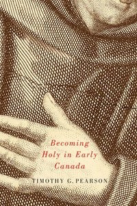 bokomslag Becoming Holy in Early Canada