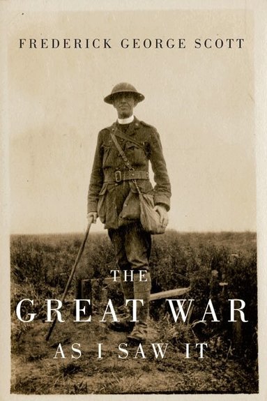 Frederick George Scott, Mark G. McGowan - Great War As I Saw It, Häftad