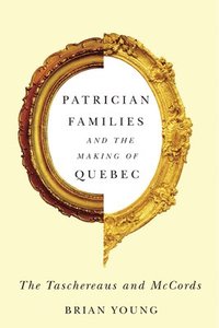 bokomslag Patrician Families and the Making of Quebec