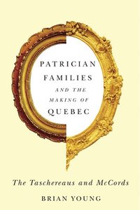 bokomslag Patrician Families and the Making of Quebec: Volume 25
