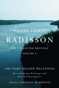 bokomslag Pierre-Esprit Radisson: The Collected Writings, Volume 2