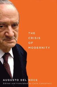 bokomslag The Crisis of Modernity: Volume 64