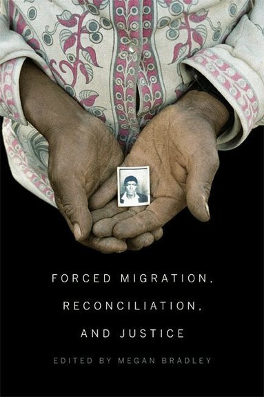 Megan Bradley - Forced Migration, Reconciliation, and Justice, Häftad