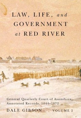 Law, Life, and Government at Red River, Volume 2: Volume 13 1