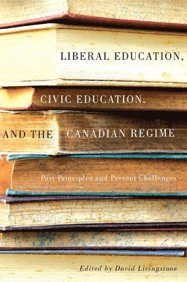 bokomslag Liberal Education, Civic Education, and the Canadian Regime