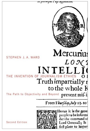 Stephen J.A. Ward - Invention of Journalism Ethics, Second Edition, Häftad