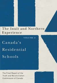 bokomslag Canada's Residential Schools: The Inuit and Northern Experience: Volume 82
