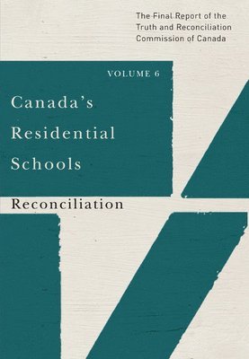 Truth and Reconciliation Commission of Canada, Truth and Reconciliation Commission of C - Canada's Residential Schools: Reconciliation, Häftad