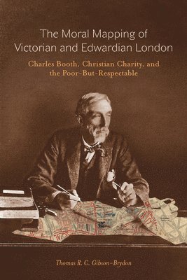 Thomas R.C. Gibson-Brydon, Thomas R. C. Gibson-Brydon - Moral Mapping of Victorian and Edwardian London, Häftad
