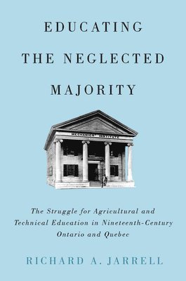 Richard A. Jarrell - Educating the Neglected Majority, Häftad