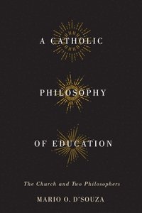 bokomslag A Catholic Philosophy of Education