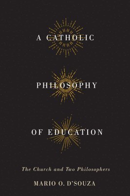 A Catholic Philosophy of Education 1