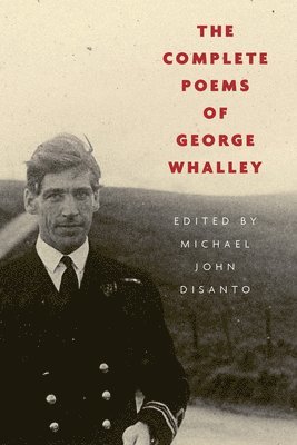 George Whalley - Complete Poems of George Whalley, Inbunden