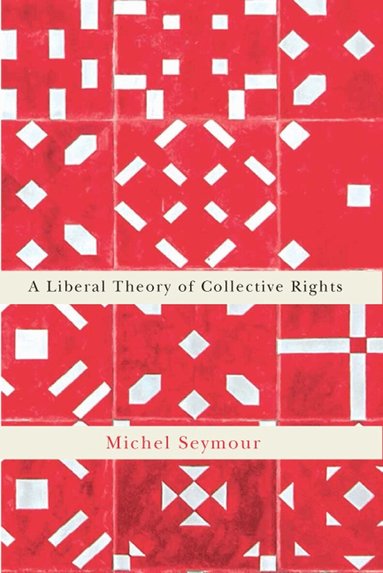 Michel Seymour - Liberal Theory of Collective Rights, Häftad
