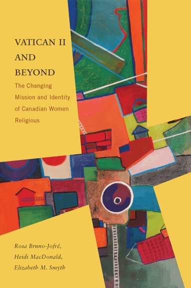 Rosa Bruno-Jofré, Heidi MacDonald, Elizabeth M. Smyth - Vatican II and Beyond, Häftad