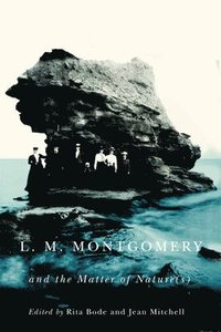 bokomslag L.M. Montgomery and the Matter of Nature(s)
