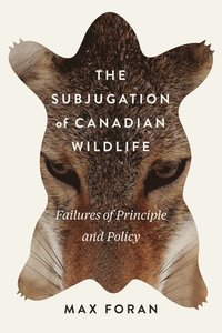bokomslag Subjugation of Canadian Wildlife