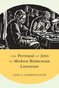 bokomslag The Portrayal of Jews in Modern Bielarusian Literature