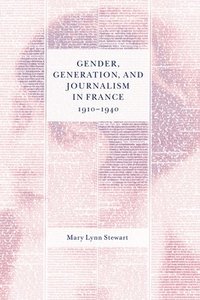 bokomslag Gender, Generation, and Journalism in France, 1910-1940