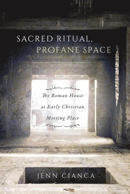 Jenn Cianca - Sacred Ritual, Profane Space, Inbunden