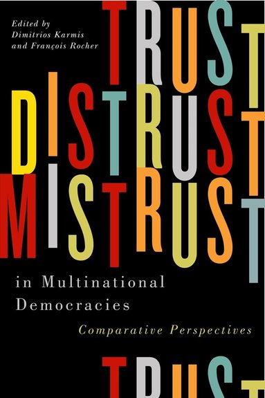 Dimitrios Karmis, François Rocher - Trust, Distrust, and Mistrust in Multinational Democracies, Häftad