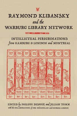 Philippe Despoix, Jillian Tomm - Raymond Klibansky and the Warburg Library Network, Inbunden