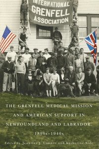 bokomslag The Grenfell Medical Mission and American Support in Newfoundland and Labrador, 1890s-1940s