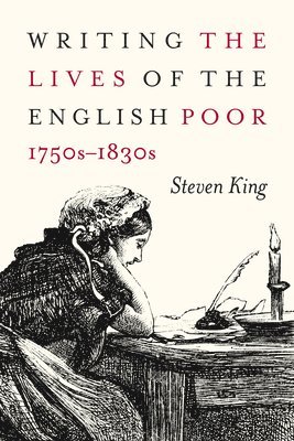 Writing the Lives of the English Poor, 1750s-1830s: Volume 1 1