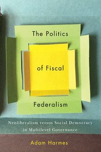 bokomslag The Politics of Fiscal Federalism