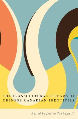 bokomslag The Transcultural Streams of Chinese Canadian Identities