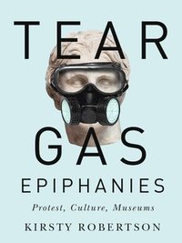 bokomslag Tear Gas Epiphanies