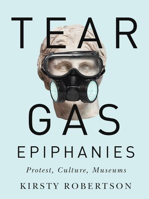 bokomslag Tear Gas Epiphanies
