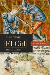 bokomslag Illustrating El Cid, 1498 to Today