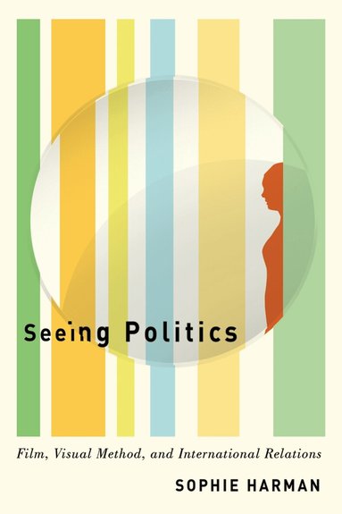 Sophie Harman - Seeing Politics, Häftad